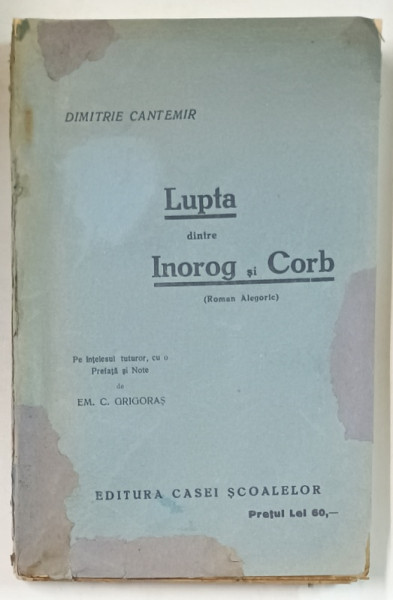 LUPTA DINTRE INOROG SI CORB , roman alegoric de DIMITRIE CANTEMIR , 1927