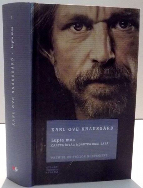 LUPTA MEA , CARTEA INTAI : MOARTEA UNUI TATA de KARL OVE KNAUSGARD , 2015