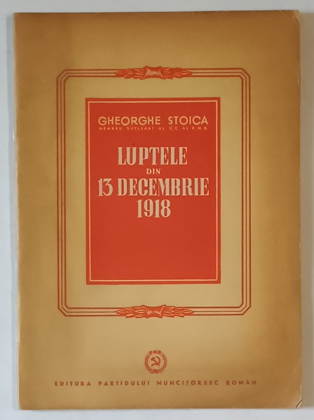 LUPTELE DIN 13 DECEMBRIE 1918 de GHEORGHE STOICA , 1952