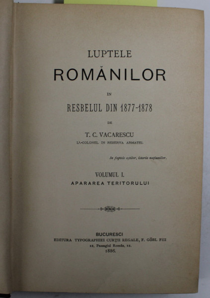 LUPTELE ROMANILOR IN RESBELUL DIN 1877-78 de T.C. VACARESCU  - 1886 , VOL.I-II * COLEGAT