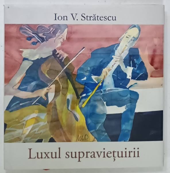 LUXUL SUPRAVIETURII , versuri de ION V. STRATESCU , ilustratii de MIRCIA DUMITRESCU , 2024
