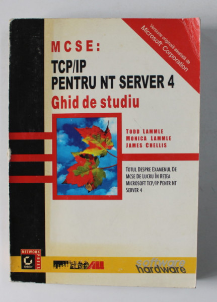 M C S E - TCP / IP PENTRU NT SERVER 4 - GHID DE STUDIU de TODD LAMMLE ...JAMES CHELLIS , 2000