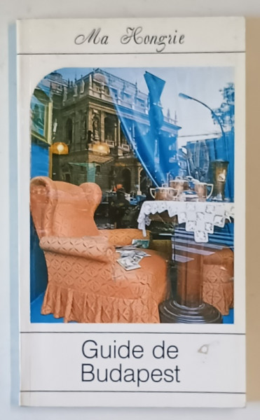 MA HONGRIE , GUIDE DE BUDAPEST