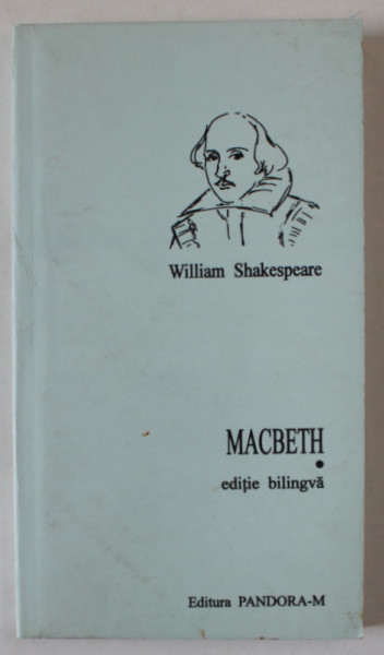 MACBETH de WILLIAM SHAKESPEARE , EDITIE BILINGVA ROMANA - ENGLEZA , 2002