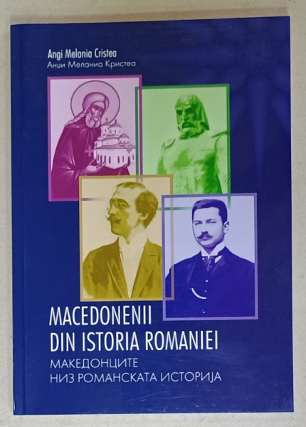 MACEDONENII DIN ISTORIA ROMANIEI de ANGI MELANIA CRISTEA , EDITIE  BILINGVA ROMANA - MACEDONEAN , 2024