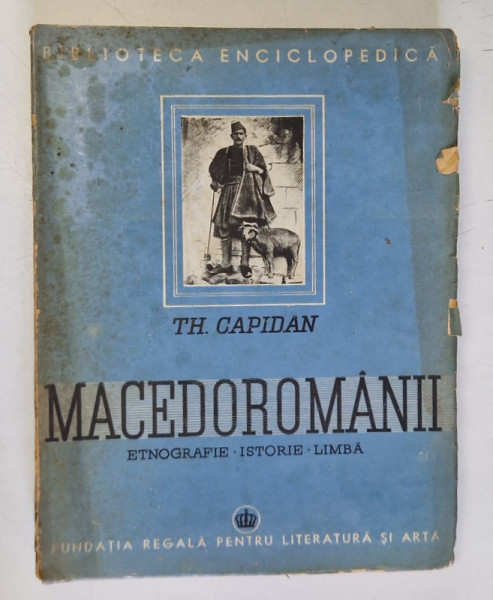 MACEDOROMANII - ETNOGRAFIE- ISTORIE- LIMBA    TH. CAPIDAN , 1942