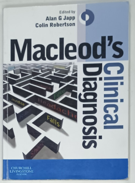 MACLEOD 'S CLINICAL DIAGNOSIS , edited by ALAN G. JAPP and COLIN ROBERTSON , 2013