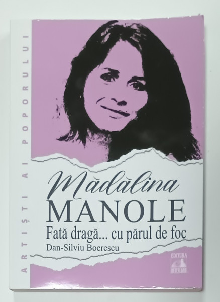 MADALINA MANOLE , FATA DRAGA ...CU PARUL DE FOC de DAN - SILVIU BOERESCU , 2024