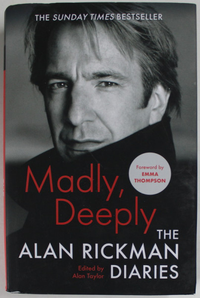 MADLY , DEEPLY , THE ALAN RICKMAN DIARIES , edited by ALAN TAYLOR , 2022