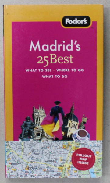 MADRID ' S 25 BEST , WHAT TO SEE , WHERE TO GO , WHAT TO DO , by JONATHAN HOLLAND , 2008