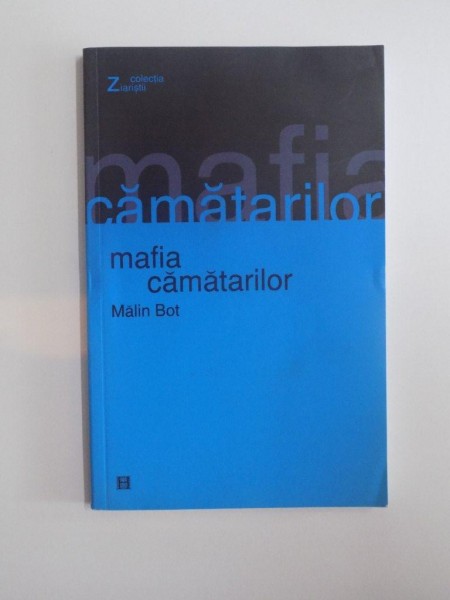 MAFIA CAMATARILOR de MALIN BOT , EDITURA HUMANITAS , 2004