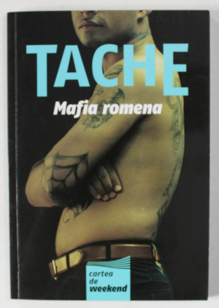 MAFIA ROMENA de TACHE , 2006 * PREZINTA HALOURI DE APA