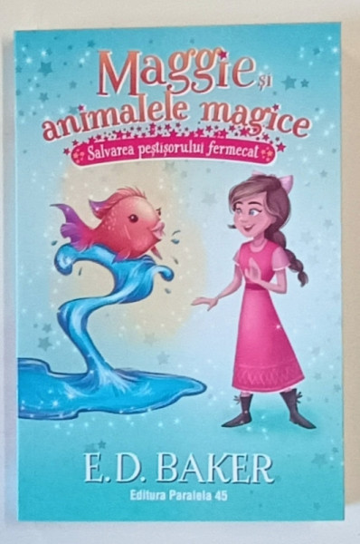 MAGGIE SI ANIMALELE MAGICE , SALVAREA  PESTISORULUI FERMECAT de E.D. BAKER , ilustratii de LISA MANUZAK , 2024