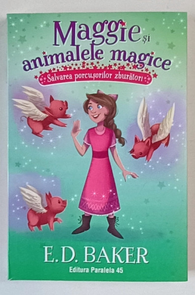 MAGGIE SI ANIMALELE MAGICE , SALVAREA PORCUSILOR ZBURATORI de E. D. BAKER , 2024