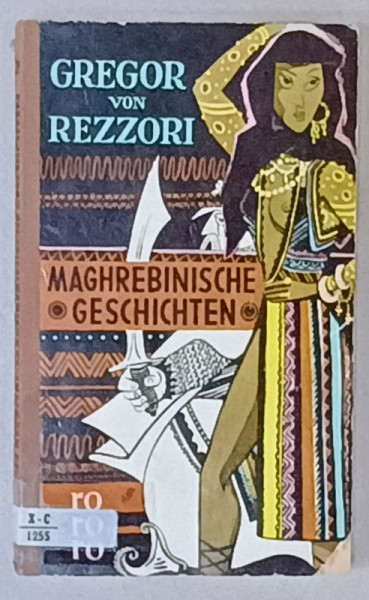 MAGHREBINISCHE GESCHICHTEN ( POVESTI MAGREBIENE ) von GREGOR VON REZZORI , 1961 , TEXT IN LIMBA GERMANA