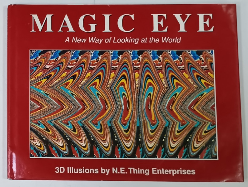 MAGIC EYE , A NEW WAY OF LOOKING AT THE WORLD , 3 D ILLUSIONS by N.E. THING ENTERPRISES , 1993