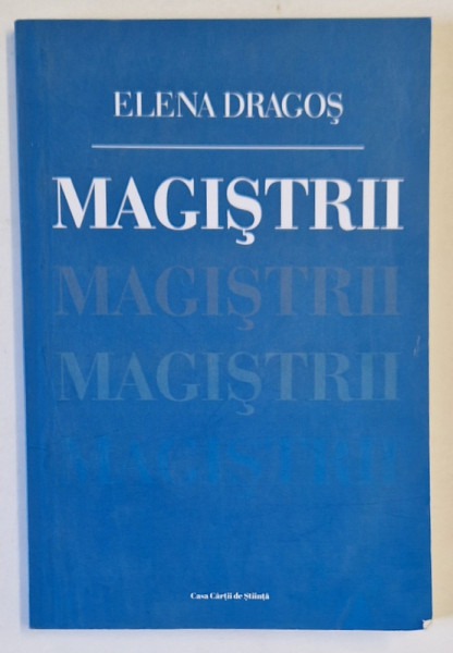 MAGISTRII de ELENA DRAGOS , 2018, PREZINTA HALOURI DE APA , DEDICATIE *