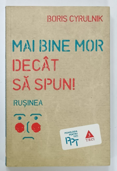 MAI BINE MOR DECAT SA SPUN ! RUSINEA de BORIS CYRULNIK , 2012, PREZINTA HALOURI DE APA *