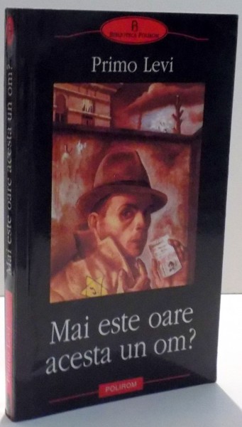 MAI ESTE OARE ACESTA UN OM de PRIMO LEVI , 2004