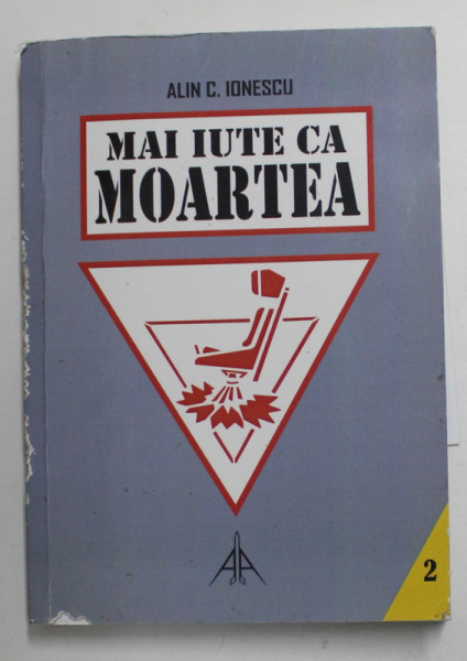 MAI IUTE CA MOARTEA - ZECE CATAPULTARI POVESTITE DE CATRE PILOTII CARE LE - AU TRAIT de ALIN C. IONESCU , VOLUMUL II , 2015 , DEDICATIE , CD INCLUS *