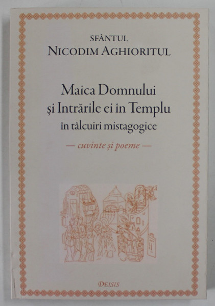 MAICA DOMNULUI SI INTRARILE EI IN TEMPLU IN TALCUIRI MISTAGOGICE , CUVINTE SI POEME de NICODIM AGHIORITUL , 2022