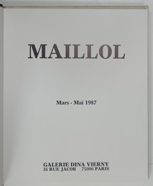 MAILLOL , MARS - MAI 1987, GALERIE DINA VIERNY , PARIS ,