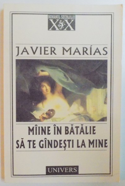 MAINE IN BATALIE SA TE GANDESTI LA MINE de JAVIER MARIAS , 2002