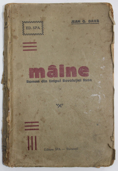 MAINE , ROMAN DIN TIMPUL REVOLUTIEI RUSE de JEAN G. DAVA , PREZINTA PETE SI URME DE UZURA