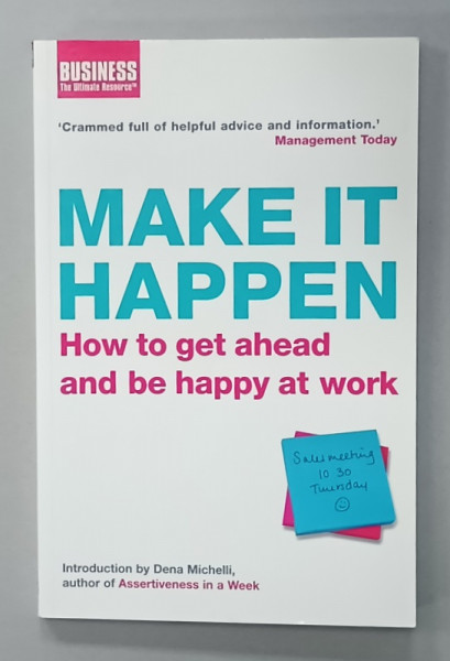 MAKE IT HAPPEN , HOW TO GET AHEAD AND BE HAPPY AT WORK , 2005