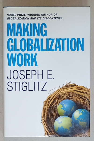 MAKING GLOBALIZATION WORK by JOSEPH E. STIGLITZ , 2006