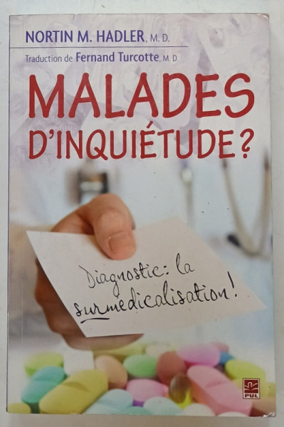 MALADES D ' INQUIETUDE ? DIAGNOSTIC : LA SURMEDICALISATION par NORTIN M. HADLER , 2010