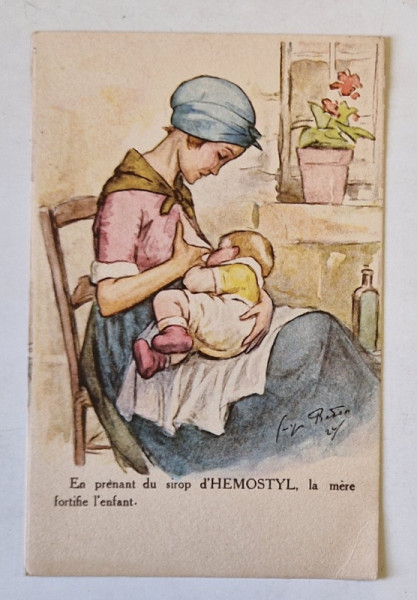 MAMA ALAPTAND PE UN SCAUN  , CARTE POSTALA DE RECLAMA LA MEDICAMENTELE ' HEMOSTYL ' SI ' HEPAMOXIL ' , TEXT IN LIMBA FRANCEZA  , INTERBELICA