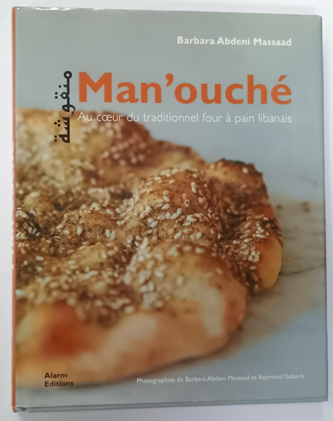 MAN ' OUCHE , AU COEUR DU TRADITIONNEL FOUR A PAIN LIBANAIS par BARBARA  ABDENI MASSAAD , 2005