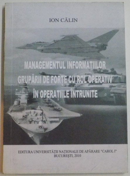 MANAGEMENTUL INFORMATIILOR GRUPARII DE FORTE CU ROL OPERATIV IN OPERATIILE INTRUNITE , 2010