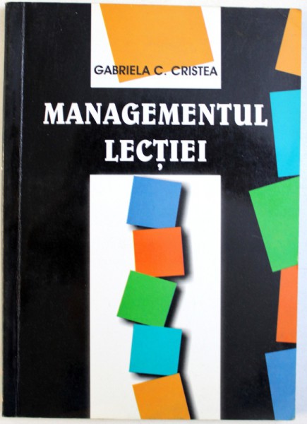 MANAGEMENTUL LECTIEI de GABRIELA C. CRISTEA , 2003 , DEDICATIE*