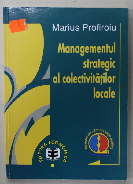 MANAGEMENTUL STRATEGIC AL COLECTIVITATILOR LOCALE de MARIUS PROFIROIU , 1998