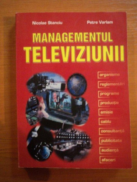 MANAGEMENTUL TELEVIZIUNII de NICOLAE STANCIU , PETRE VARLAM , 2001