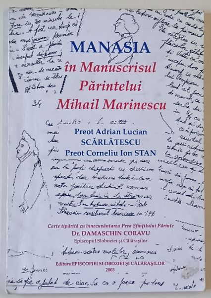MANASIA IN MANUSCRISUL PARINTELUI MIHAIL MARINESCU , de PREOT ADRIAN LUCIAN SCARLATESCU si PREOT CORNELIU ION STAN , 2003