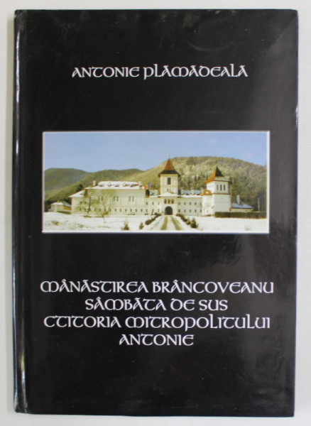 MANASTIREA BRANCOVEANU SAMBATA DE SUS , CTITORIA MITROPOLITULUI ANTONIE  de  ANTONIE PLAMADEALA , ANII '2000