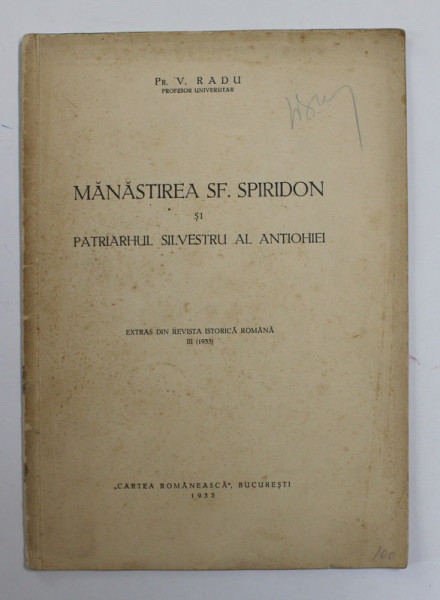 MANASTIREA SFANTUL SPIRIDON SI  PATRIARHUL SILVESTRU AL ANTIOHIEI de PR. V. RADU , 1933 , PREZINTA SUBLINIERI CU CRRIONUL *