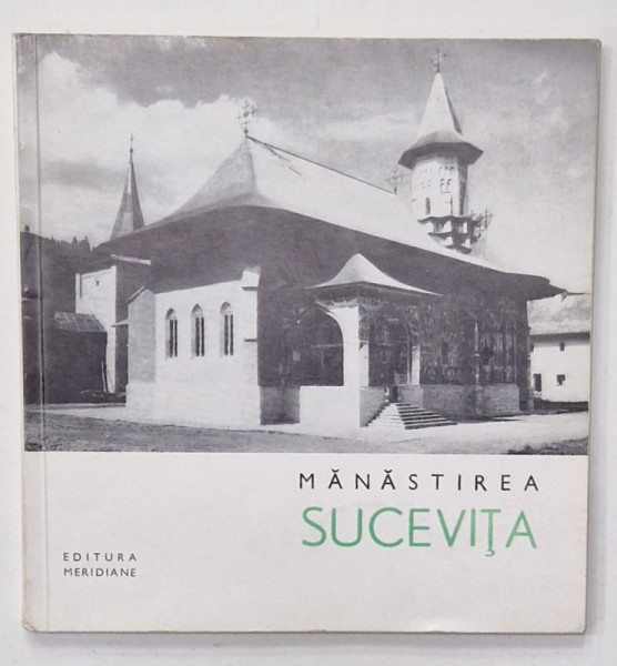 MANASTIREA SUCEVITA , MIC INDREPTAR de MARIA ANA MUSICESCU , 1967