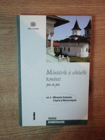 MANASTIRILE SI SCHITURILE ROMANIEI PAS CU PAS ,  VOLUMUL IV , MITROPOLIA ARDEALULUI , CRISANEI SI MARAMURESULUI , 2002