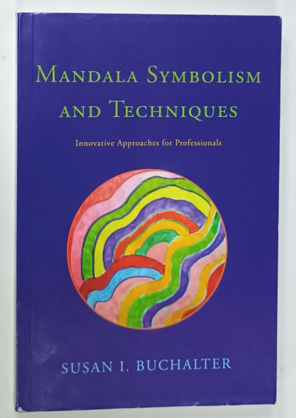 MANDALA  SYMBOLISM AND TECHNIQUES , INNOVATIVE APPROACHES FOR PROFESSIONALS  by SUSAN I. BUCHALTER , 2013