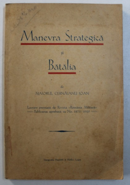 MANEVRA STRATEGICA SI BATALIA de MAIORUL CERNAIANU IOAN , EDITIE INTERBELICA , DEDICATIE*