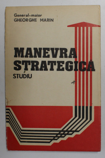 MANEVRA STRATEGICA - STUDIU de GENERAL - MAIOR GHEORGHE MARIN , 1982