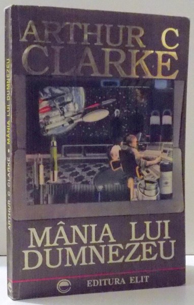 MANIA LUI DUMNEZEU de ARTHUR C. CLARKE , 1993