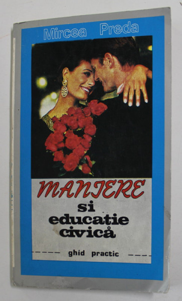 MANIERE SI EDUCATIE CIVICA - ghid practic de MIRCEA PREDA , 1995