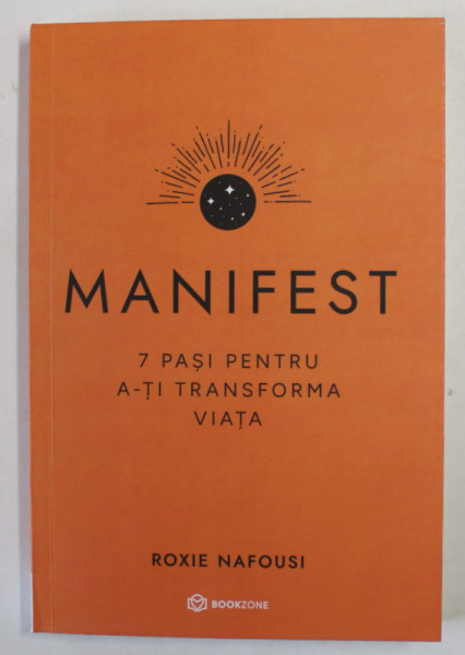 MANIFEST de ROXIE NAFOUSI , 7 PASI PENTRU A-TI TRANSFORMA VIATA , 2022