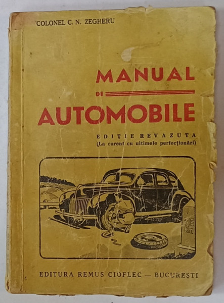 MANUAL DE AUTOMOBILE de COLONEL C.N. ZEGHERU , EDITIE REVAZUTA , EDITIE INTERBELICA