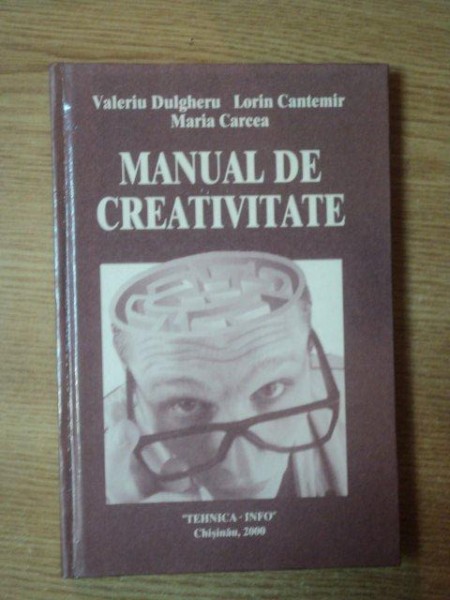 MANUAL DE CREATIVITATE de VALERIU DULGHERU , LORIN CANTEMIR , MARIA CARCEA